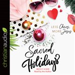 Sacred holidays : less chaos, more Jesus cover image cdn