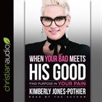 When your bad meets his good. Find Purpose in Your Pain cover image cdn