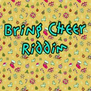 Bring cheer riddim cover image cdn