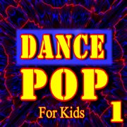 Dance pop for kids, vol. 1 cover image cdn
