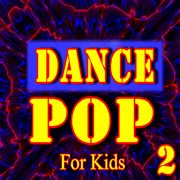 Dance pop for kids, vol. 2 cover image cdn