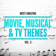 Most amazing movie, musical & tv themes, vol. 3 cover image cdn