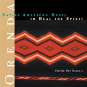 Orenda : Native American music to heal the spirit cover image cdn