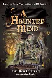 A haunted mind : inside the dark, twisted world of H.P. Lovecraft cover image cdn