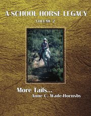 A school horse legacy, volume 2. More Tailsі cover image cdn