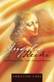 Angelic Reiki : the healing for our time, Archangel Metatron cover image cdn