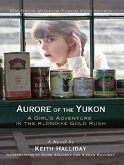 Aurore of the Yukon : a girl's adventure in the Klondike Gold Rush cover image cdn