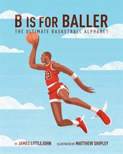 B is for baller : the ultimate basketball alphabet cover image cdn