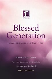 Blessed generation. Unveiling Jesus In The Tithe cover image cdn
