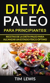 Dieta paleo para principiantes. Recetas De La Dieta Paleo Para Alcanzar Un Estado F̕sico ₅ptimo cover image cdn