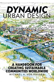 Dynamic urban design : a handbook for creating sustainable communities worldwide cover image cdn