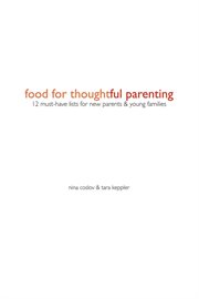 Food for thoughtful parenting : 12 must-have lists for new parents & young families cover image cdn