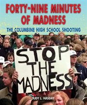 Forty-nine minutes of madness : the Columbine High School shooting cover image cdn
