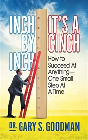 Inch by inch it's a cinch. How to Accomplish Anything, One Small Step at A Time cover image cdn