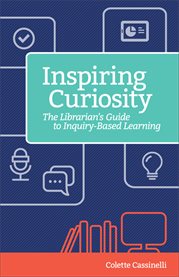 Inspiring curiosity : a librarian's guide to inquiry-based learning cover image cdn