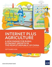 Internet plus agriculture. A New Engine for Rural Economic Growth in the People's Republic of China cover image cdn