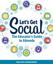 Let's get social : the educator's guide to Edmodo cover image cdn