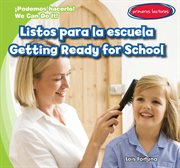 Listos para la escuela = : Getting ready for school cover image cdn