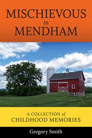 Mischievous in mendham. A Collection of Childhood Memories cover image cdn