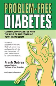 Problem-free diabetes. Controlling Diabetes with the Help of the Power of Your Metabolism cover image cdn