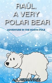 Ra{250}l, a very polar bear. Adventure in the North Pole cover image cdn