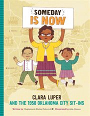 Someday is now : Clara Luper and the 1958 Oklahoma City sit-ins cover image cdn