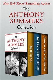 The Anthony Summers collection : Goddess ; Not in your lifetime, and Official and confidential cover image cdn