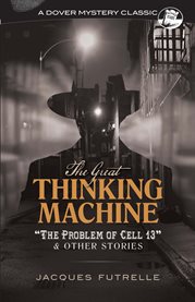 The great thinking machine : "The problem of cell 13" & other stories cover image cdn