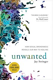 Unwanted : how sexual brokenness reveals our way to healing cover image cdn
