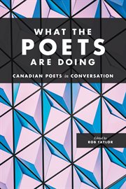 What the poets are doing. Canadian Poets in Conversation cover image cdn
