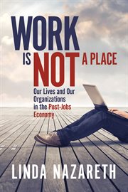 Work is not a place. Our Lives and Our Organizations in the Post-Jobs Economy cover image cdn