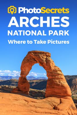 PhotoSecrets Arches National Park : where to take pictures  cover image cdn