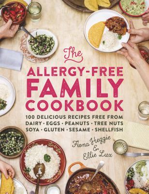 The allergy-free family cookbook : 100 delicious recipes free from dairy, eggs, peanuts, tree nuts, soya, gluten, sesame and shellfish  cover image cdn