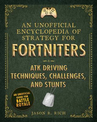 An unofficial encyclopedia of strategy for Fortniters : ATK driving techniques, challenges, and stunts  cover image cdn
