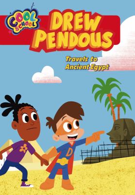 Drew Pendous travels to ancient Egypt / adapted by David Lewman ; based on the screenplay by Rachel O. Crouse ; illustrated by Robert Dress ; art direction by Dan Markowitz ; based on the series Cool School and characters created by Rob Kurtz cover image cdn