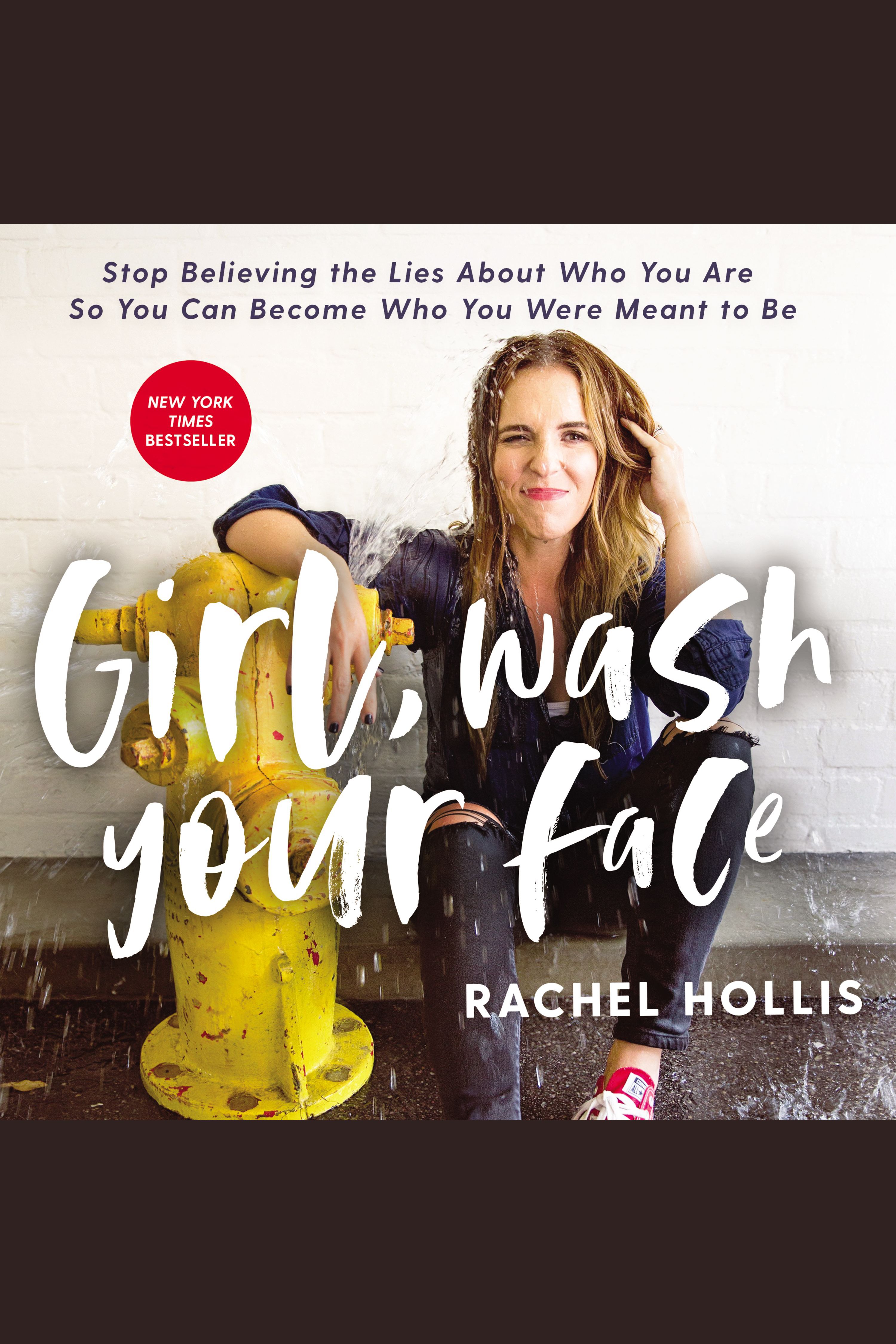 Girl, wash your face stop believing the lies about who you are so you can become who you were meant to be cover image cdn