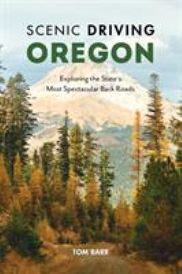 Scenic driving. Oregon : exploring the stte's most spectacular back roads cover image cdn