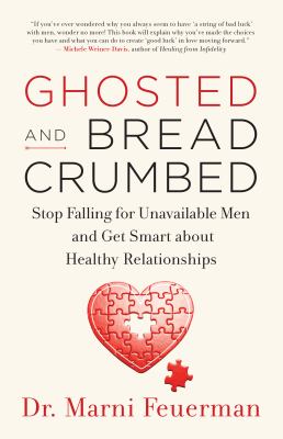 Ghosted and breadcrumbed : stop falling for unavailable men and get smart about healthy relationships  cover image cdn