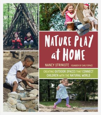 Nature play at home : creating outdoor spaces that connect children with the natural world  cover image cdn