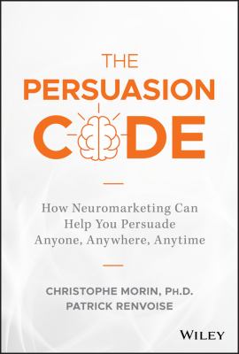 The persuasion code : how neuromarketing can help you persuade anyone, anywhere, anytime  cover image cdn