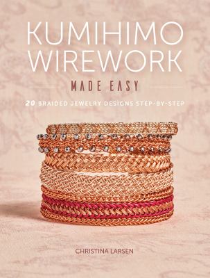 Kumihimo wirework made easy : 20 braided jewelry designs step-by-step  cover image cdn