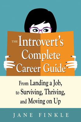 The introvert's complete career guide : from landing a job, to surviving, thriving, and moving on up  cover image cdn
