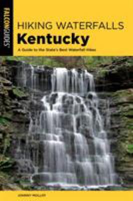 Falcon guide. Hiking waterfalls Kentucky : a guide to the stte's best waterfall hikes cover image