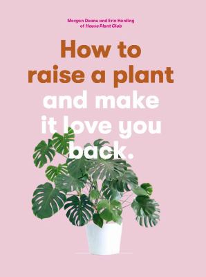How to raise a plant and make it love you back  cover image cdn