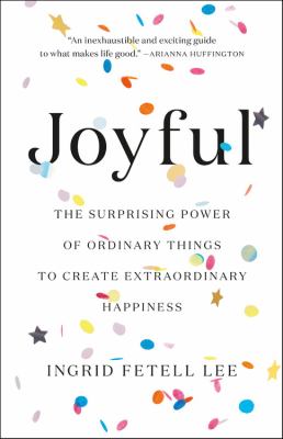Joyful the surprising power of ordinary things to create extraordinary happiness cover image cdn