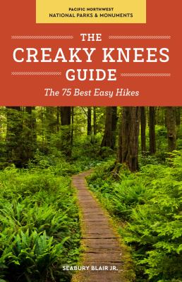 The Creaky Knees Guide. Pacific Northwest national parks & monuments : the 75 best easy hikes cover image cdn