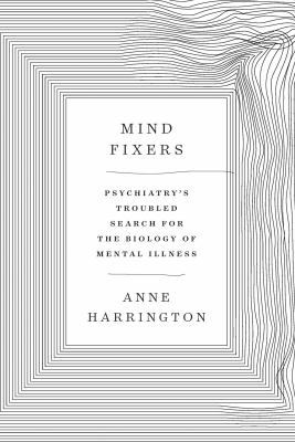 Mind fixers : psychiatry's troubled search for the biology of mental illness  cover image cdn
