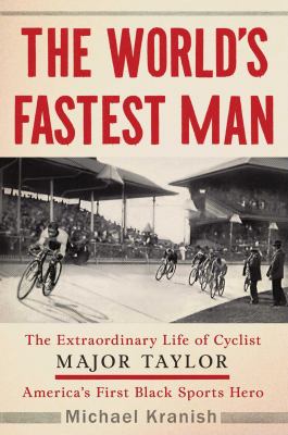 The world's fastest man : the extraordinary life of cyclist Major Taylor, America's first Black sports hero  cover image cdn