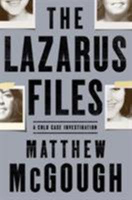 The Lazarus files : a cold case investigation  cover image cdn