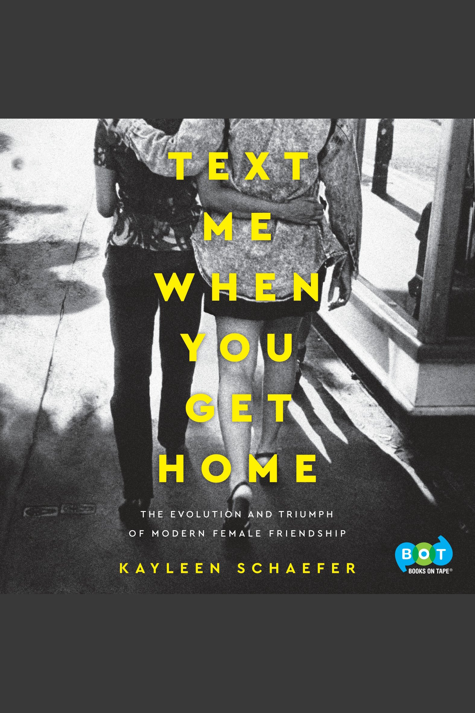 Text me when you get home the evolution and triumph of modern female friendship cover image cdn